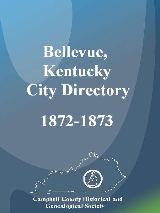 Title details for The Bellevue, Kentucky City Directory, 1872-1873 by Campbell County Historical and Genealogical Society - Available